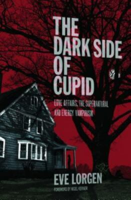 The Dark Side of Cupid: Love Affairs, the Sup- 0967799546, Eve Lorgen, paperback