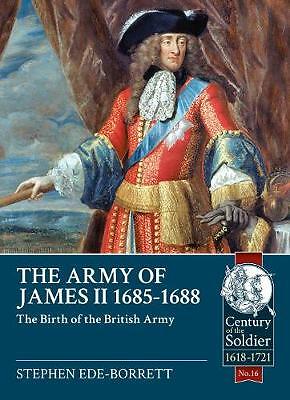 The Army of James II, 1685-1688: The Birth of the British Army by Stephen Ede...