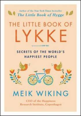 The Little Book of Lykke: Secrets of the World s Happiest People - GOOD
