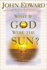 What If God Were the Sun? by Edward, John