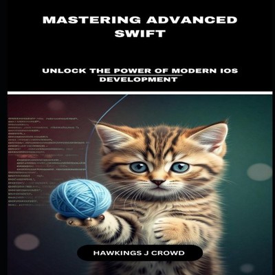 Mastering Advanced Swift Unlock The Power Of Modern IOS Developme
