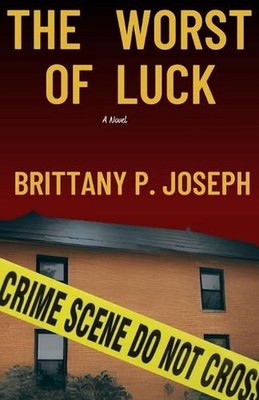 The Worst of Luck by Brittany P. Joseph Paperback Book