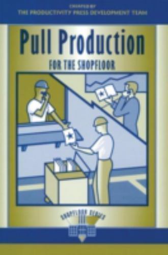 Pull Production for the Shopfloor; The Shopfloor- 9781563272745, paperback, Team