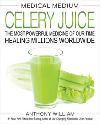 Medical Medium Celery Juice: The Most Powerful Medicine of Our Time Heali - GOOD