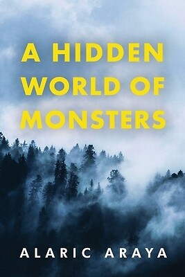 A Hidden World of Monsters Alaric Araya Paperback