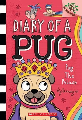 Pug the Prince: A Branches Book (Diary of a Pug #9): A  - Paperback NEW May, Kyl