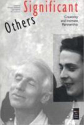 Significant Others : Creativity and Intimate Partnership by Whitney Chadwick ...