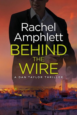 Behind the Wire: The Dan Taylor Spy Novel Series by Rachel Amphlett (English) Pa