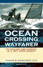Ocean Crossing Wayfarer: To Iceland and Norway in a 16ft Open Dinghy By Frank D