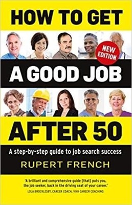 How to Get a Good Job After 50: A ste..., Rupert French