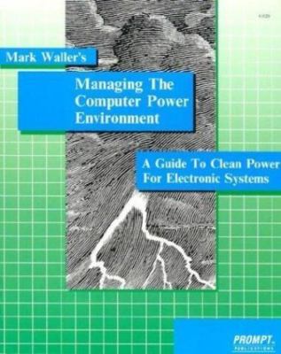 Managing the Computer Power Environment, Waller, Mark, 9780790610207