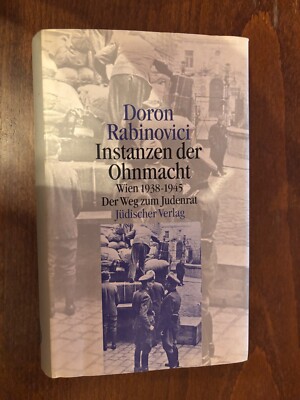 DORON RABINOVICI INSTANZEN DER OHNMACHT WIEN 1938 - 1945 DER WEG ZUM JUDENRAT