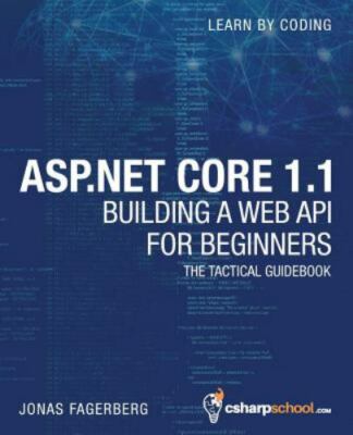 ASP.NET Core 1.1 Web API For Beginners: How to Build A Web API by