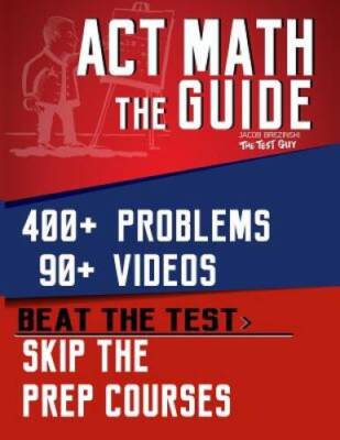 ACT Math: The Guide: Skip the Prep Courses - Paperback - GOOD
