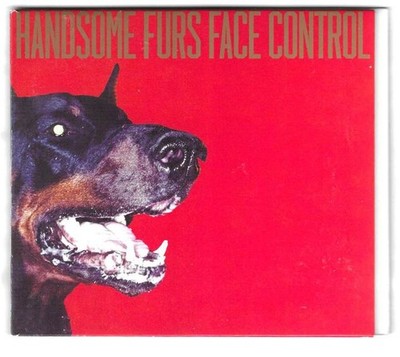 Face Control - Handsome Furs