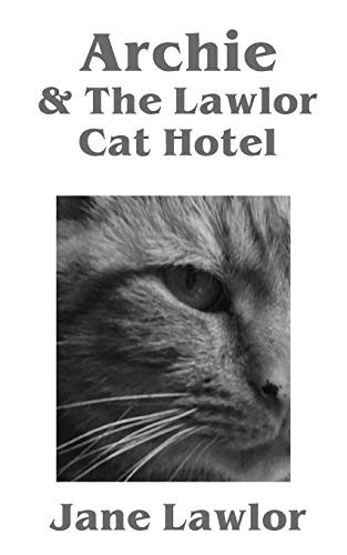 Archie & The Lawlor Cat Hotel-Jane Lawlor