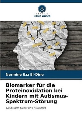 Biomarker fr die Proteinoxidation bei Kindern mit Autismus-Spektrum-Strung by Ne