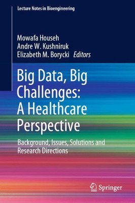 Big Data, Big Challenges: A Healthcare Perspective: Background, Issues, Solution