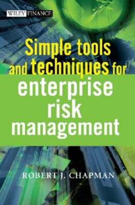 Simple Tools and Techniques for Enterprise Risk Management by Robert J Chapman