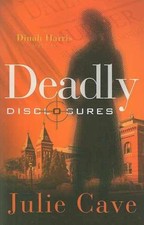 Deadly Disclosures (Dinah Harris Mystery) - Paperback, by Julie Cave - Good x