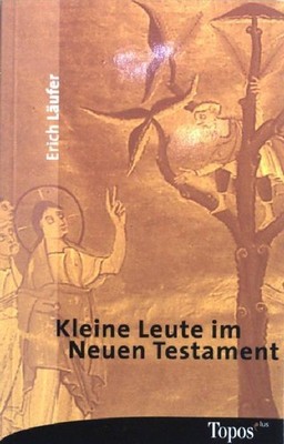 Kleine Leute im Neuen Testament. Biblische Begegnungen. (Nr. 341) Läufer, Erich: