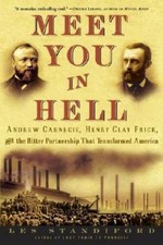 Meet You in Hell: Andrew Carnegie, Henry Clay Frick, and the Bitter  - VERY GOOD