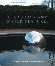 Fountains and Water Features : From Ancient Springs to Modern Mar