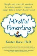 Mindful Parenting: Simple and Powerful Solutions - PhD, 9781250020314, paperback