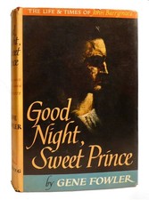 Gene Fowler GOOD NIGHT, SWEET PRINCE The Life & Times Os John Barrymore 1st Edit