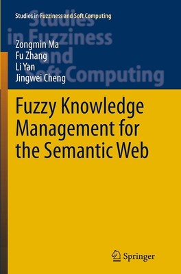 Fuzzy Knowledge Management for the Semantic Web Zongmin Ma