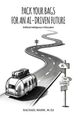 Pack Your Bags for an AI-Driven Future: Artificial Intelligence in Education