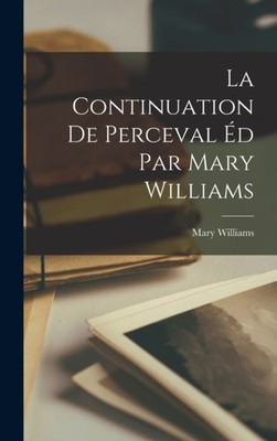 Williams - La Continuation de Perceval d Par - New hardback or cased  - X555z