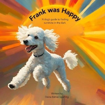 Daina Bahler-Sparling Frank Was Happy (Paperback)