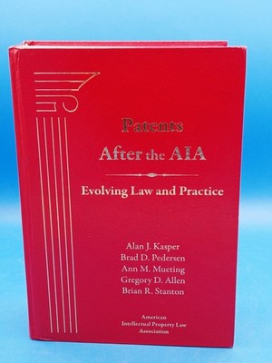 Patents After The AIA Evolving Law and Practice Intellectual Property 2016 HC!
