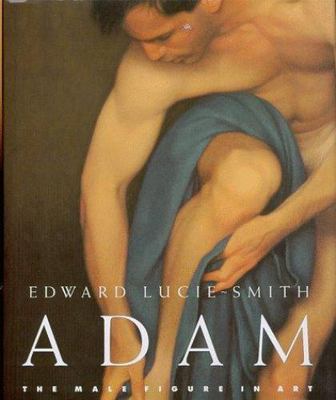 ADAM: THE MALE FIGURE IN ART By Edward Lucie-smith **BRAND NEW**