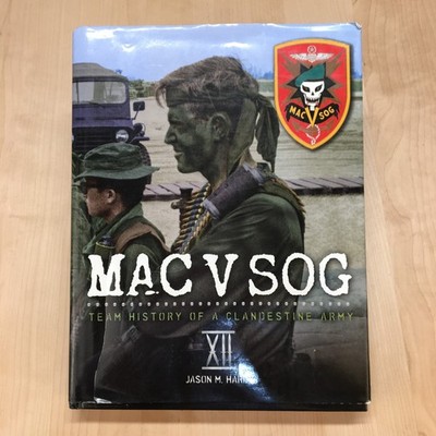MAC V SOG: Team History of a Clandestine Army Vol XII by Jason M Hardy Vietnam