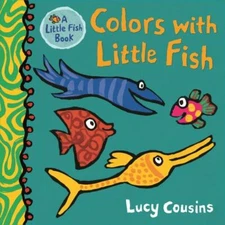 Colors with Little Fish - 9781536206111, Lucy Cousins, board book