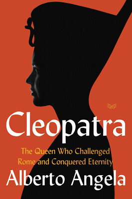 Cleopatra: The Queen Who Challenged Rome and Conquered Eternity Book New HB