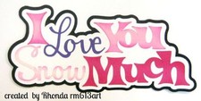 LOVE YOU Snow Girl paper piecing title premade scrapbook page Rhonda rm613art