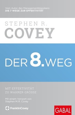 Stephen R. Covey Der 8. Weg