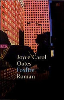Foxfire die Geschichte einer Mädchenbande ; Roman Oates, Joyce C: 1482421