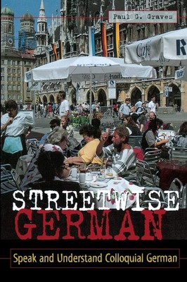 Streetwise German: Speak and Understand Colloquial German
