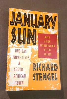 January Sun : One Day, Three Lives, a South African Town by Richard Stengel (201