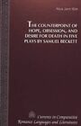 The Counterpoint of Hope, Obsession, and Desire for Death in Five Plays by Samuel Beckett by Hwa Soon Kim (Hardback, 1996)