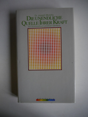 Die unendliche Quelle Ihrer Kraft - Dr. Joseph Murphy