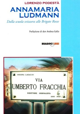 Annamaria Ludmann. Von der Schweizer Schule zu den Roten Brigaden - Podestà Lorenzo