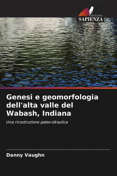 Danny Vaughn | Genesi E Geomorfologia Dell'alta Valle Del Wabash, Indiana | Buch-image