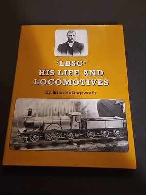 LBSC His Life And Locomotives By Brian Hollingsworth Hardcover Railroad 