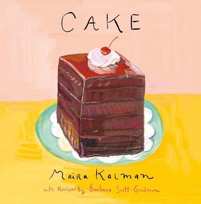 Cake: Maira Kalman - Kalman, Maira