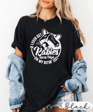 If I Ever Get Rabies You  re High on My Bitin  List, Funny Raccoon Shirt,Funny Vi